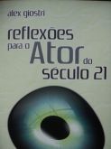 REFLEXÕES PARA O ATOR DO SÉCULO 21